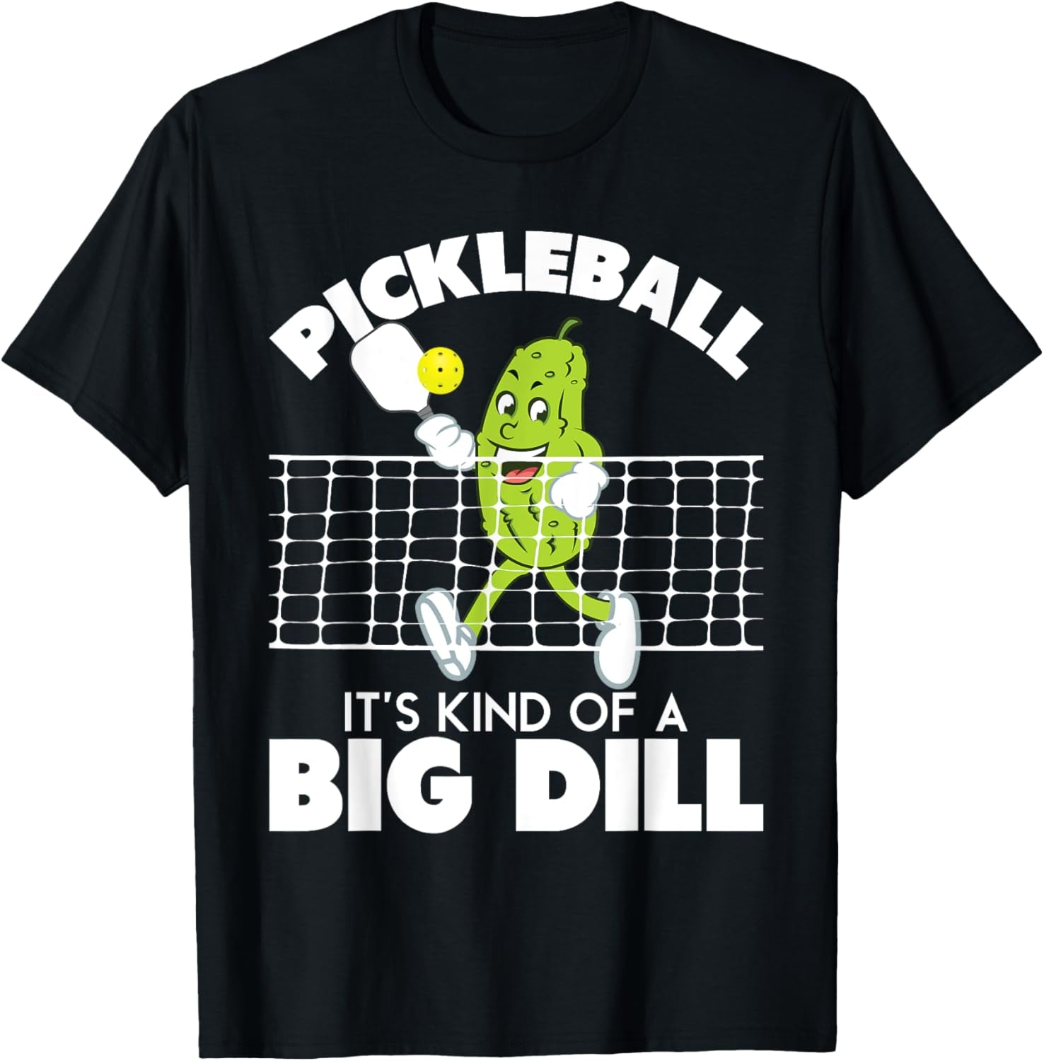 It'S Kind of a Big Dill - Funny Pickleball Paddleball T-Shirt